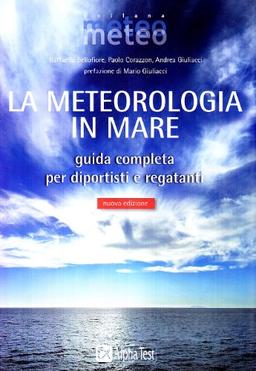 La meteorologia in mare. Guida completa per diportisti e regatanti