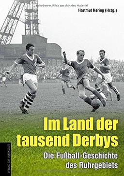 Im Land der tausend Derbys: Die Fußball-Geschichte des Ruhrgebiets