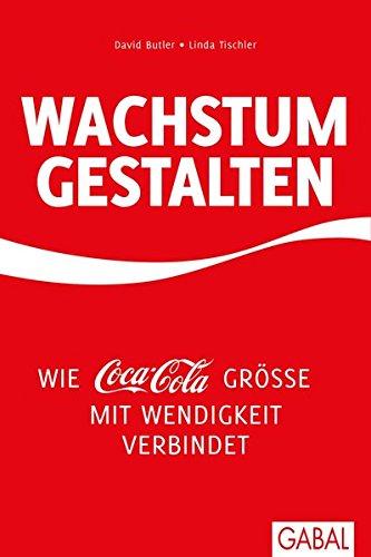 Wachstum gestalten: Wie Coca-Cola Größe mit Wendigkeit verbindet (Dein Business)