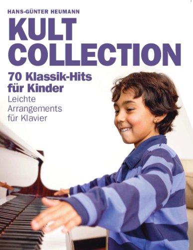 Kult Collection: 70 Klassik-Hits für Kinder. Leichte Arrangements für Klavier