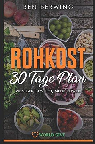 Rohkost: Rohkost: 30 Tage Plan