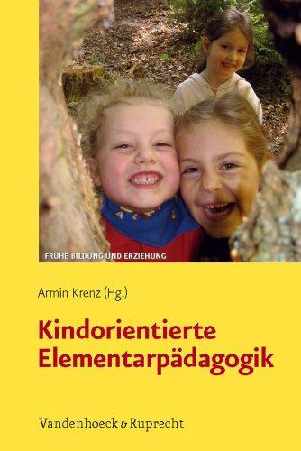 Kindorientierte Elementarpädagogik (Fruhe Bildung Und Erziehung)