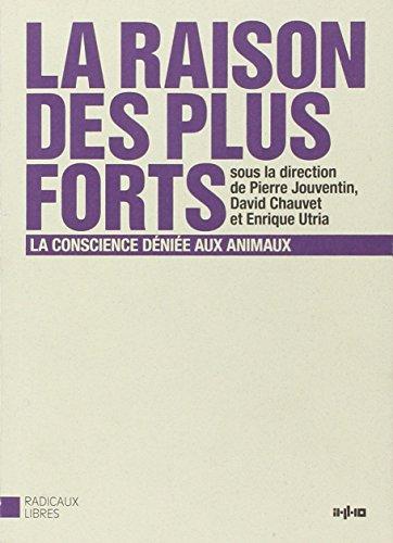 La raison des plus forts : la conscience déniée aux animaux