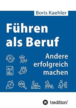 Führen als Beruf: Andere erfolgreich machen