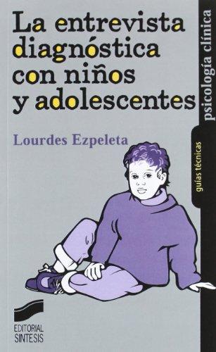 La entrevista diagnóstica con niños y adolescentes (Psicología clínica. Guías técnicas, Band 3)