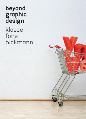 Beyond Graphic Design, m. DVD-ROM: Klasse, Fons Hickmann