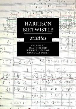 Harrison Birtwistle Studies (Cambridge Composer Studies)