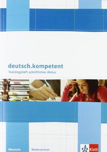 deutsch.kompetent. Ausgabe für Niedersachsen / Trainingsheft schriftliches Abitur