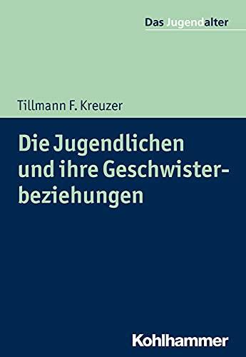 Die Jugendlichen und ihre Geschwisterbeziehungen (Das Jugendalter)