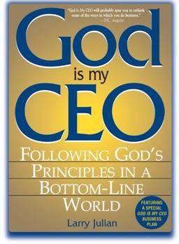 God Is My CEO: Following God's Principles in a Bottom-Line World