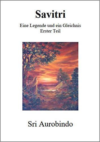 Savitri - Eine Legende und ein Gleichnis