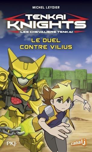 Tenkai knights. Vol. 3. Le duel contre Vilius. Les chevaliers Tenkai. Vol. 3. Le duel contre Vilius