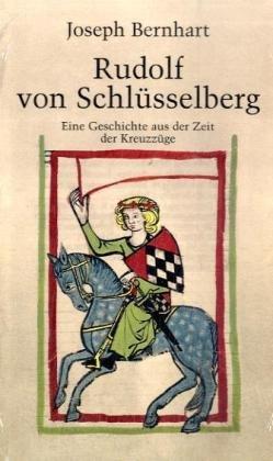 Rudolf von Schlüsselberg: Eine Geschichte aus der Zeit der Kreuzzüge