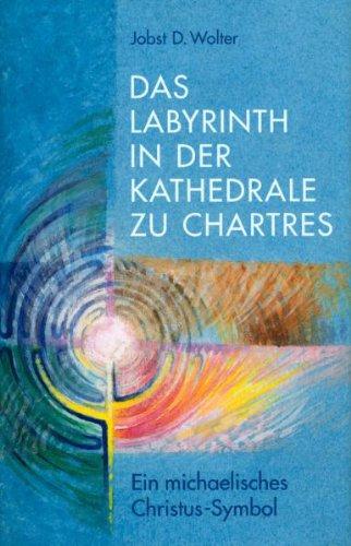 Das Labyrinth in der Kathedrale zu Chartres: Ein michaelisches Christus-Symbol