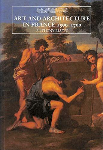 Art and Architecture in France, 1500 to 1700 (Pelican History of Art)