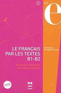 Le français par les textes 2 / Le Français par les textes B1-B2: Quarante-cinq textes de français courant / Kursbuch