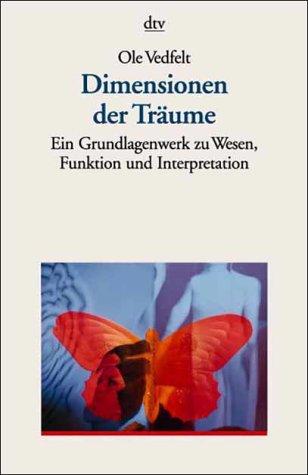 Dimensionen der Träume. Ein Grundlagenwerk zu Wesen, Funktion und Interpretation.