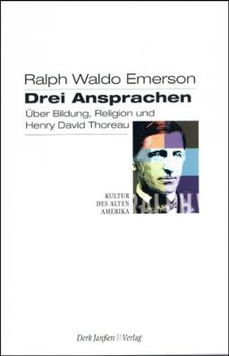 Drei Ansprachen: Über Bildung, Religion und Henry David Thoreau