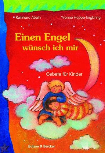 Einen Engel wünsch ich mir: Gebete für Kinder