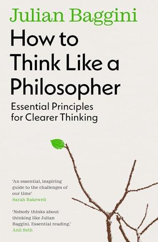 How to Think Like a Philosopher: Essential Principles for Clearer Thinking