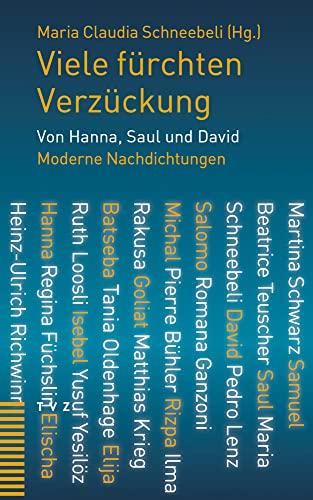 Viele fürchten Verzückung: Von Hanna, Saul und David. Moderne Nachdichtungen