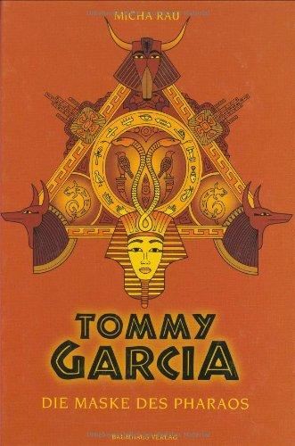 Tommy Garcia. Die Maske des Pharaos