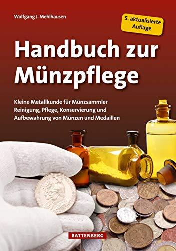 Handbuch zur Münzpflege: Kleine Metallkunde für Münzsammler