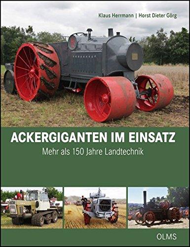 Ackergiganten im Einsatz: Mehr als 150 Jahre Landtechnik.