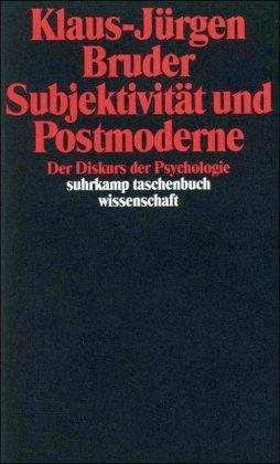 Subjektivität und Postmoderne: Der Diskurs der Psychologie (suhrkamp taschenbuch wissenschaft)