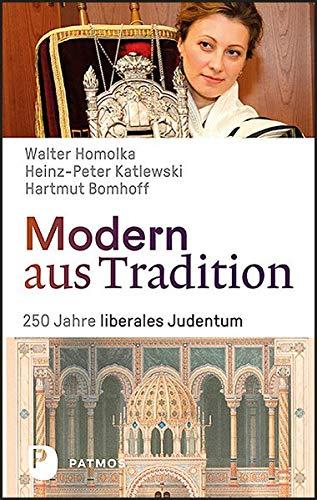 Modern aus Tradition: 250 Jahre liberales Judentum