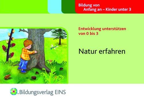 Entwicklung unterstützen von 0 bis 3: Natur erfahren Handbuch