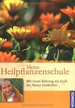 Meine Heilpflanzenschule: Mit Ursel Bühring die Kraft der Natur entdecken