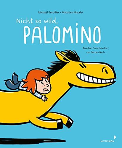 Nicht so wild, Palomino: Band 2 der lustigen Pferdebuch-Reihe für Kinder ab 4 Jahren - Bilderbuch im Comicstil