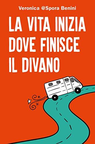 Veronica Benini - La Vita Inizia Dove Finisce Il Divano (1 BOOKS)