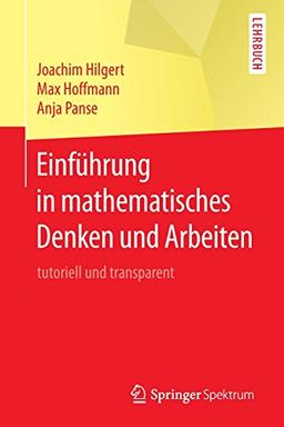 Einführung in mathematisches Denken und Arbeiten: tutoriell und transparent