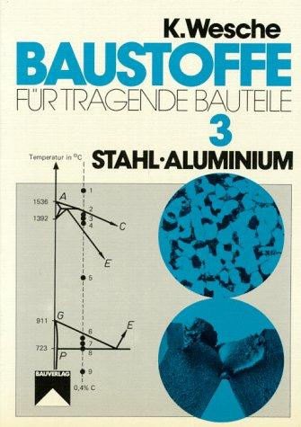 Baustoffe für tragende Bauteile, Bd.3, Stahl, Aluminium (Metallische Stoffe): Bd. 03.