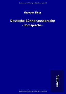 Deutsche Bühnenaussprache: - Hochsprache -