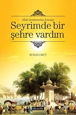 Allah Dostlarindan Kissalar: Seyrimde Bir Sehre Vardim