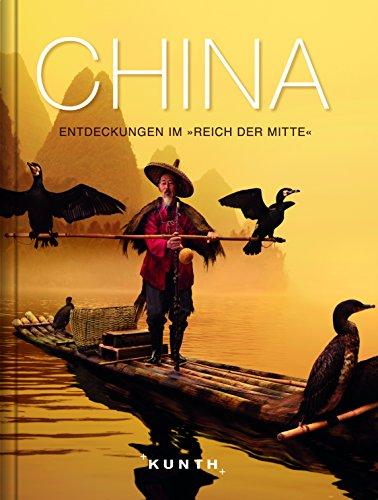 KUNTH Bildband CHINA: Eine faszinierende Reise durch "das Reich der Mitte" (KUNTH Bildbände/Illustrierte Bücher)