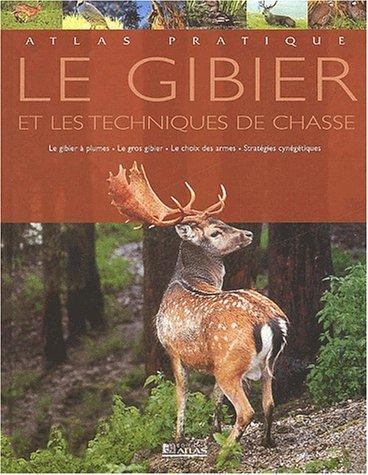 Atlas pratique du gibier et des techniques de chasse