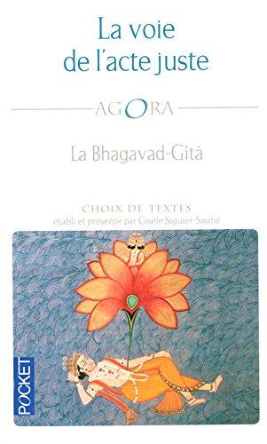 La voie de l'acte juste. La Bhagavad-Gîtâ