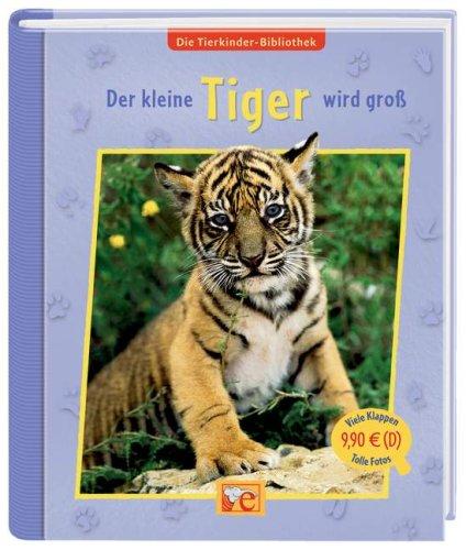 Die Tierkinder-Bibliothek 10 - Der kleine Tiger wird groß