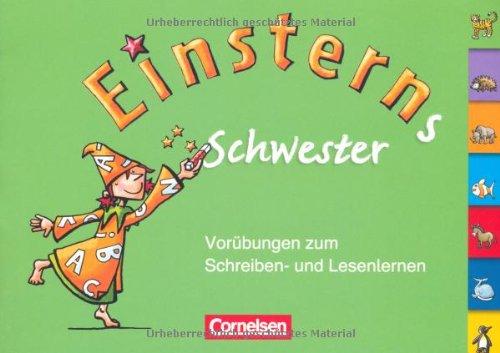 Einsterns Schwester - Erstlesen 2008: 1. Schuljahr - Vorübungen zum Schreiben- und Lesenlernen