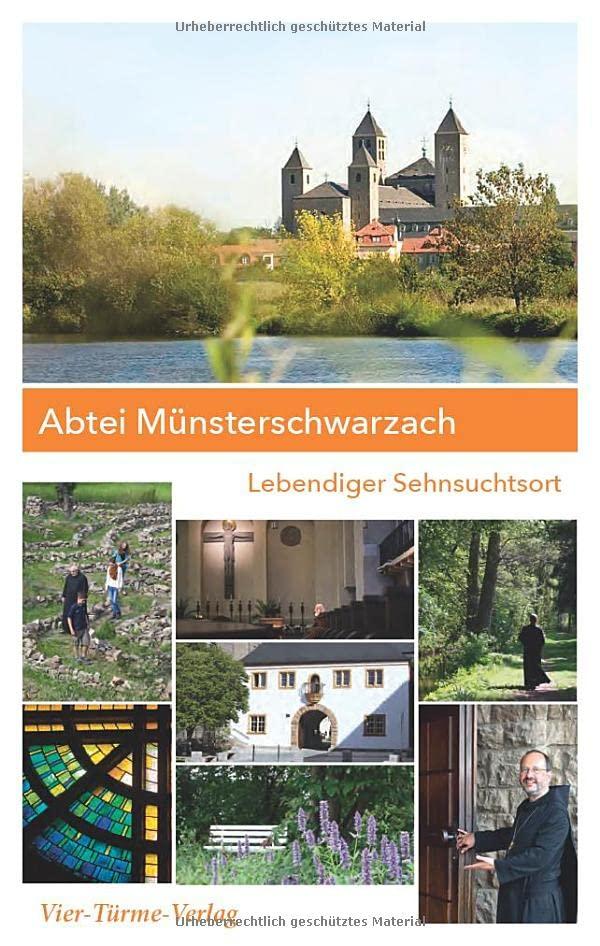 Abtei Münsterschwarzach. Lebendiger Sehnsuchtsort. Orte gelebter Spiritualität