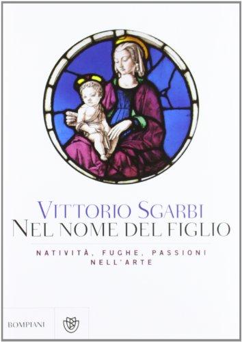 Nel nome del Figlio. Natività, fughe e passioni nell'arte