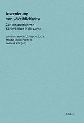 Inszenierung von Weiblichkeit: Zur Konstruktion von Körperbildern in der Kunst