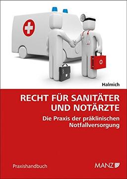 Recht für Sanitäter und Notärzte: Die Praxis der präklinischen Notfallversorgung