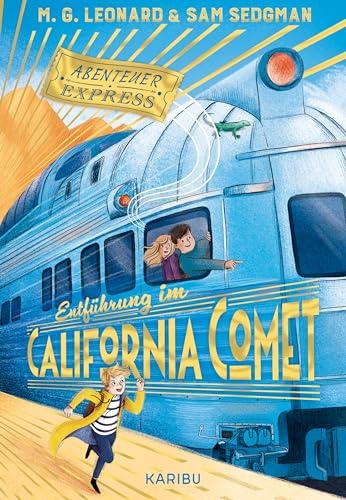 Abenteuer-Express (Band 2) – Entführung im California Comet: Abenteuerliches Kinderbuch für Jungen und Mädchen ab 10 Jahren über aufregende Zugreisen, Detektivarbeit und Freundschaft