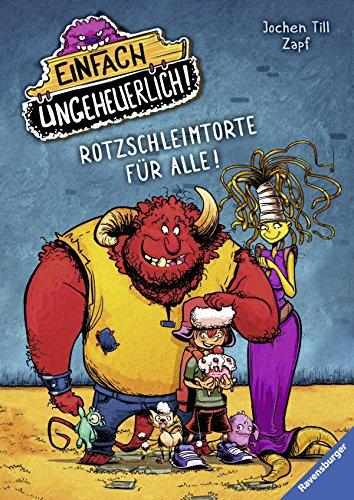 Einfach ungeheuerlich! 1: Rotzschleimtorte für alle!