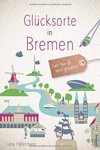 Glücksorte in Bremen: Fahr hin und werd glücklich